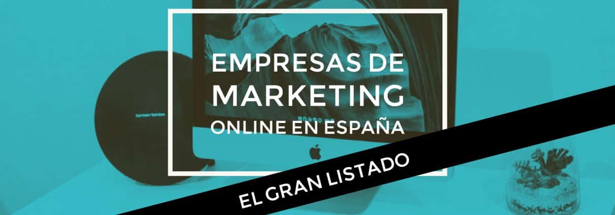 empresas de marketing online en España el gran listado